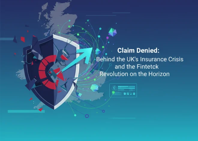 Claim Denied: Behind the UK’s Insurance Crisis and the Fintech Revolution on the Horizon